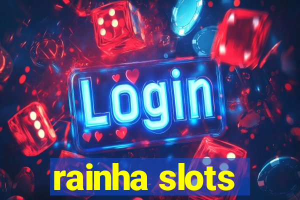 rainha slots